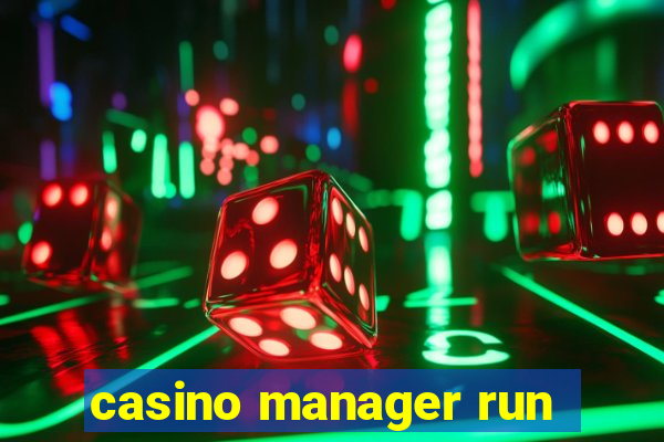 casino manager run