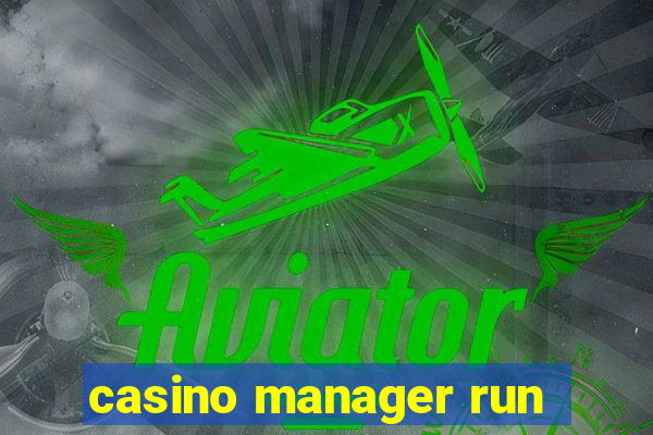 casino manager run