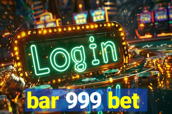 bar 999 bet