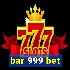 bar 999 bet