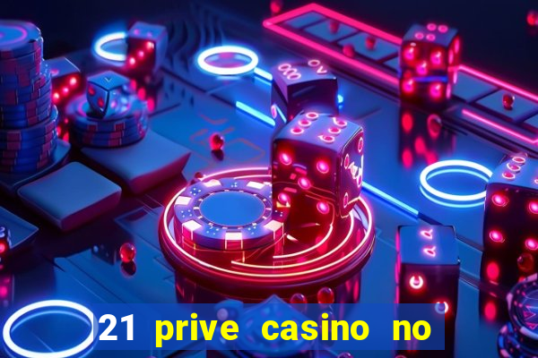 21 prive casino no deposit bonus 2017