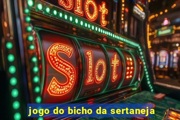 jogo do bicho da sertaneja