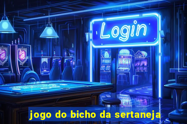 jogo do bicho da sertaneja