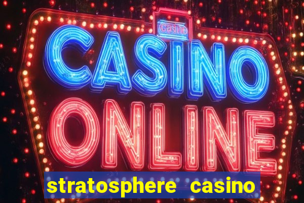 stratosphere casino hotel & tower las vegas