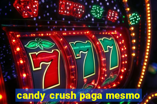 candy crush paga mesmo