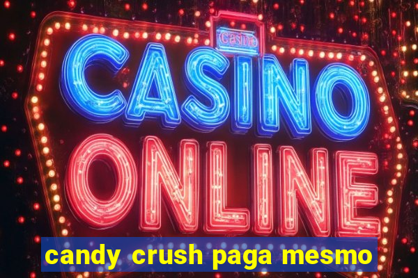 candy crush paga mesmo