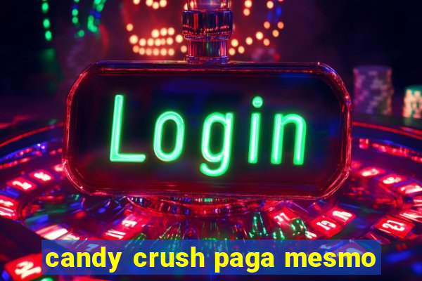 candy crush paga mesmo