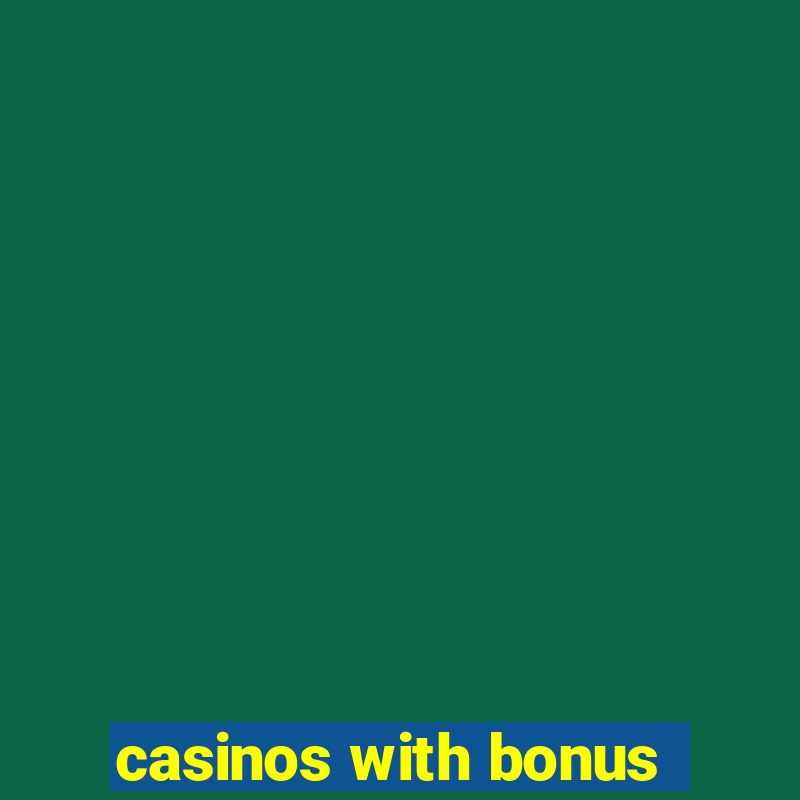 casinos with bonus