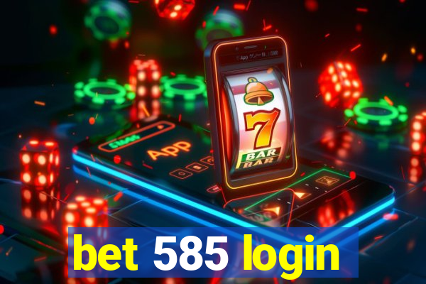 bet 585 login