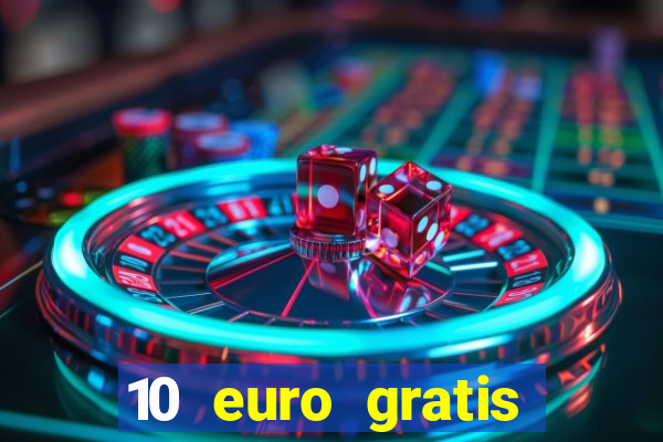 10 euro gratis speelgeld casino