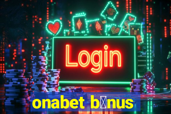 onabet b么nus