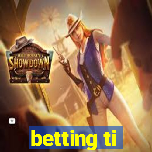 betting ti