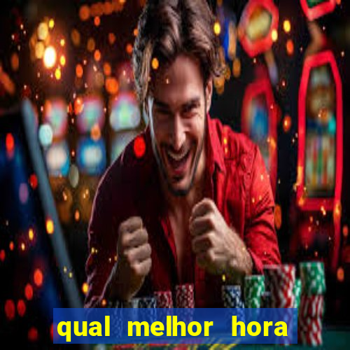 qual melhor hora para jogar fortune tiger