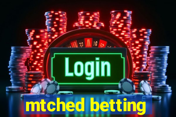 mtched betting