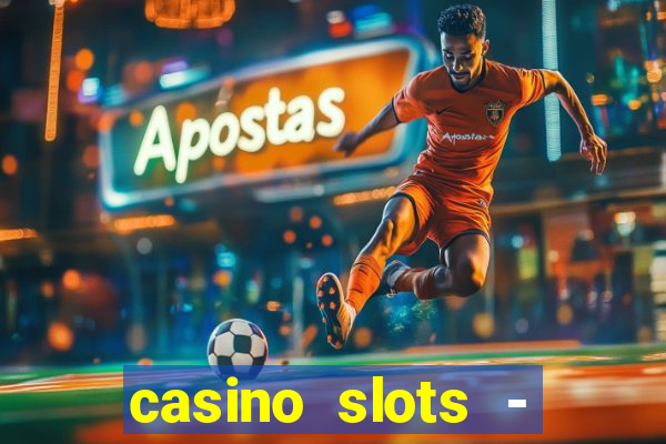 casino slots - slot machines