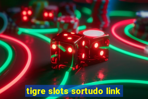 tigre slots sortudo link