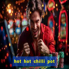 hot hot chilli pot slot free play