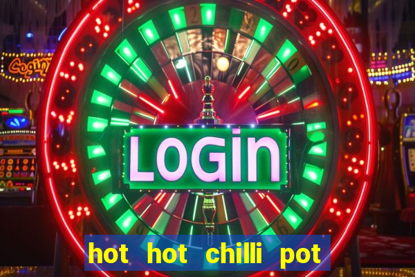 hot hot chilli pot slot free play