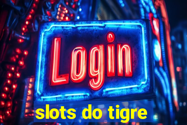 slots do tigre