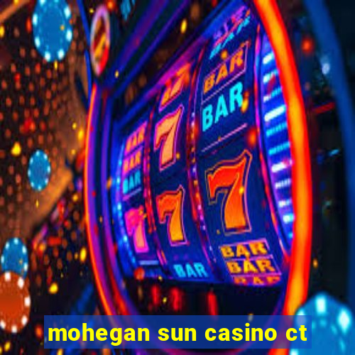 mohegan sun casino ct