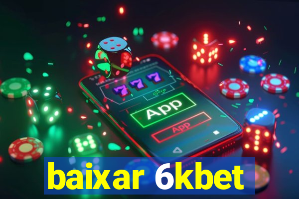 baixar 6kbet