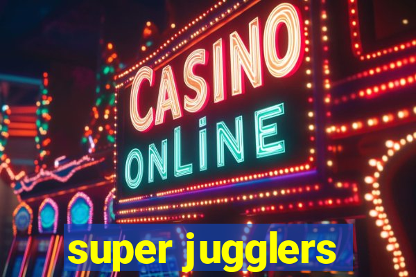 super jugglers