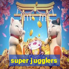 super jugglers