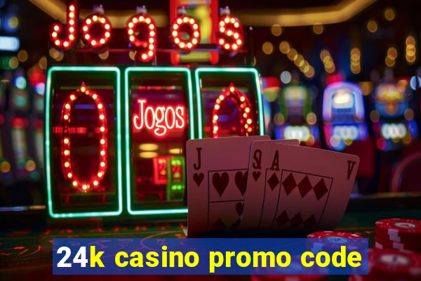 24k casino promo code