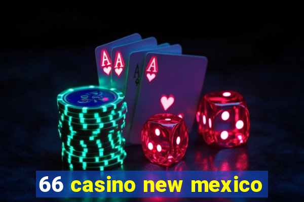 66 casino new mexico