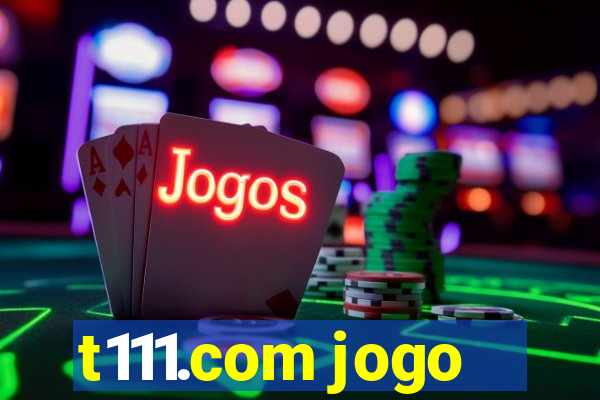 t111.com jogo