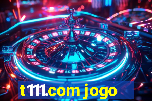 t111.com jogo