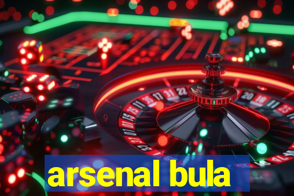 arsenal bula