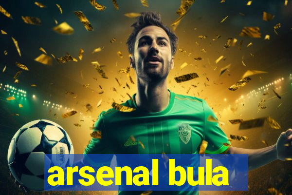 arsenal bula