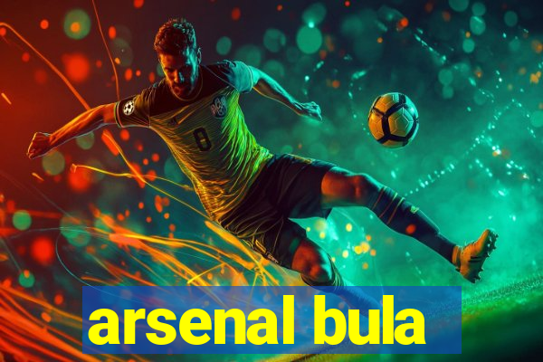 arsenal bula