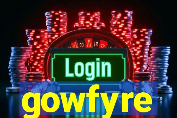 gowfyre