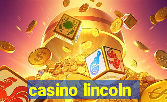 casino lincoln