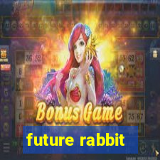 future rabbit