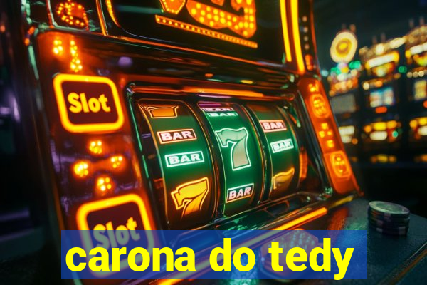 carona do tedy