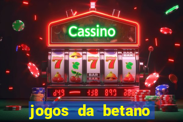 jogos da betano que est?o pagando