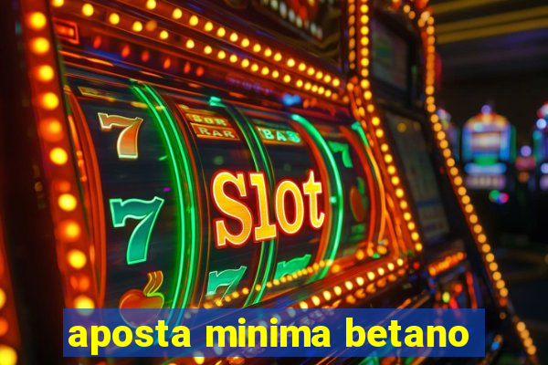 aposta minima betano