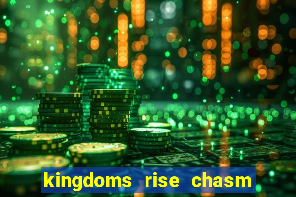 kingdoms rise chasm of fear slot