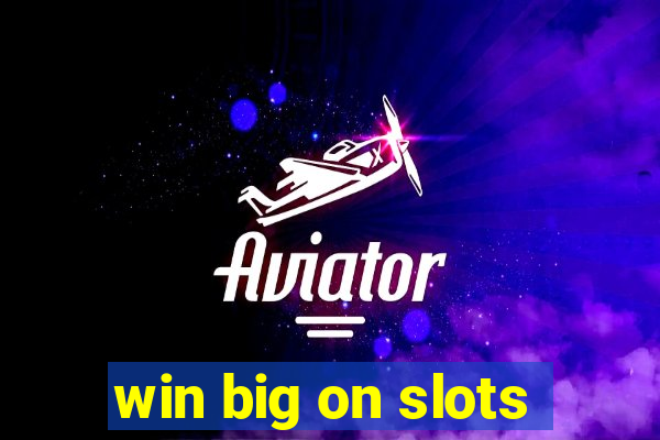 win big on slots