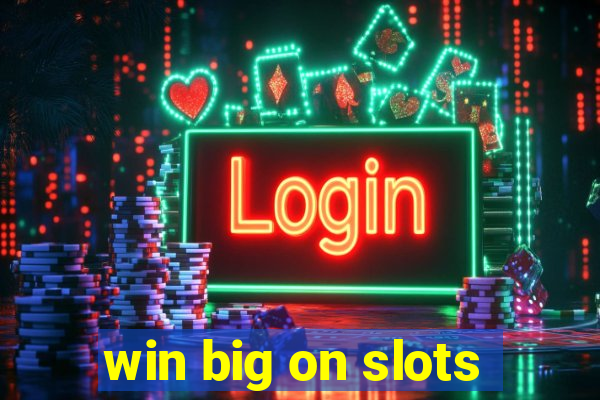 win big on slots