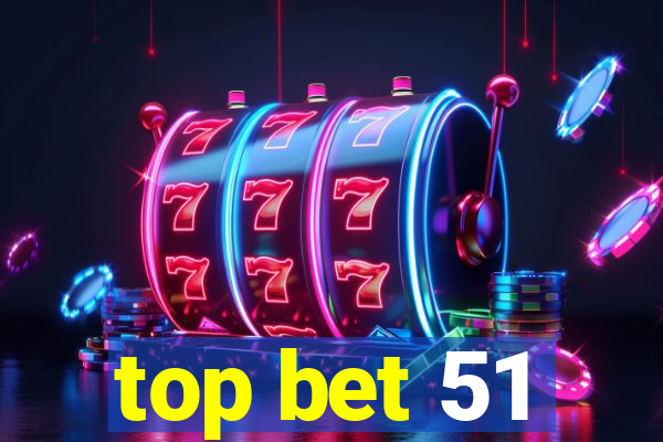 top bet 51