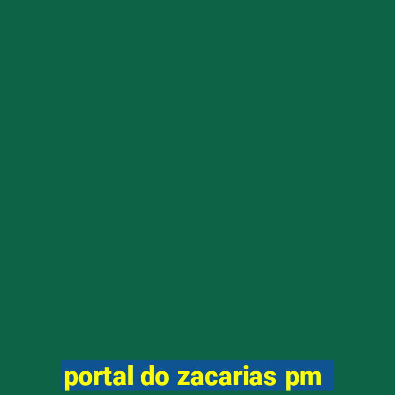 portal do zacarias pm