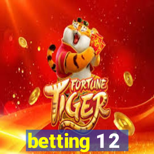 betting 1 2