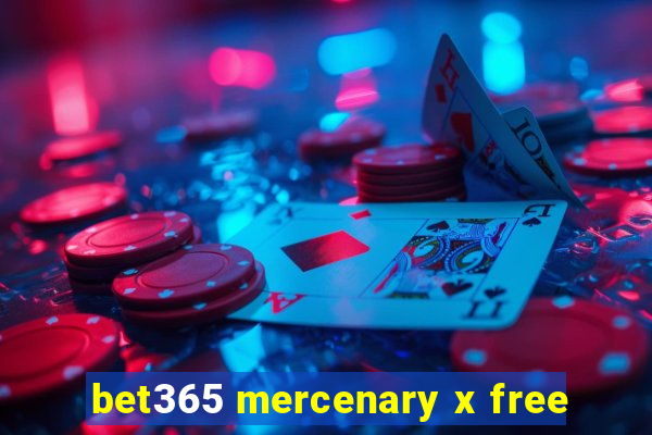 bet365 mercenary x free