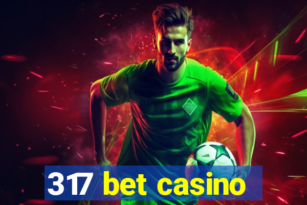 317 bet casino