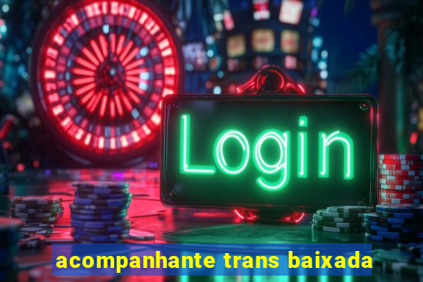 acompanhante trans baixada