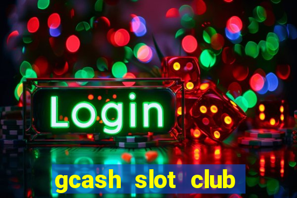 gcash slot club casino games